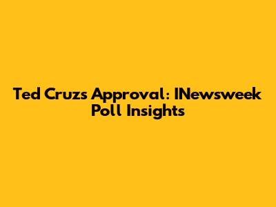 Ted Cruz's Approval: INewsweek Poll Insights