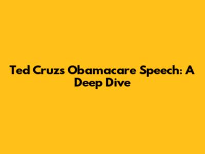 Ted Cruz's Obamacare Speech: A Deep Dive