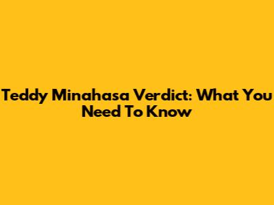 Teddy Minahasa Verdict: What You Need To Know