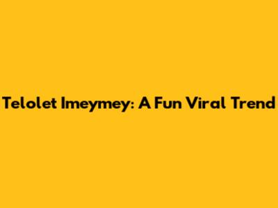 Telolet Imeymey: A Fun Viral Trend