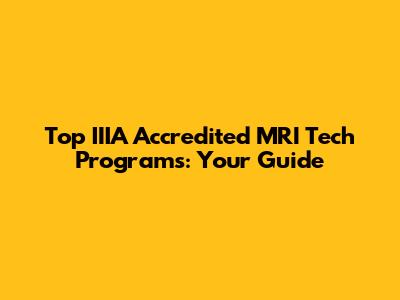 Top IIIA Accredited MRI Tech Programs: Your Guide