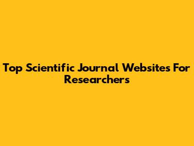 Top Scientific Journal Websites For Researchers