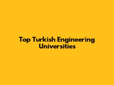 Top Turkish Engineering Universities