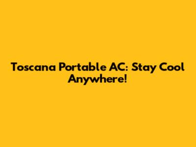 Toscana Portable AC: Stay Cool Anywhere!