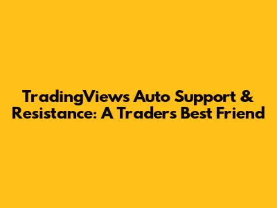 TradingView's Auto Support & Resistance: A Trader's Best Friend