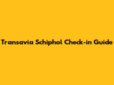 Transavia Schiphol Check-in Guide