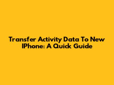 Transfer Activity Data To New IPhone: A Quick Guide