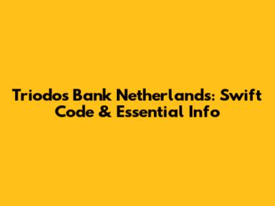Triodos Bank Netherlands: Swift Code & Essential Info