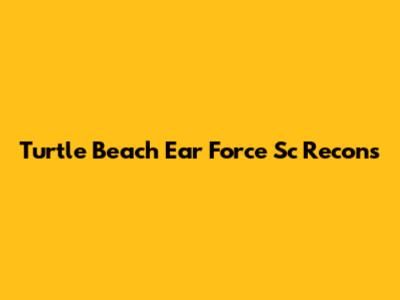 Turtle Beach Ear Force Sc Recons