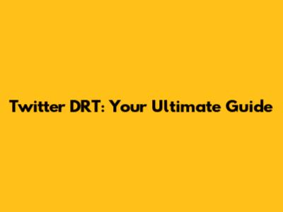 Twitter DRT: Your Ultimate Guide