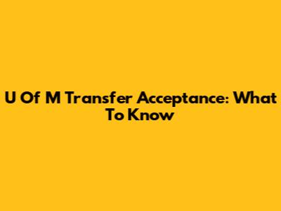 U Of M Transfer Acceptance: What To Know