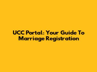 UCC Portal: Your Guide To Marriage Registration