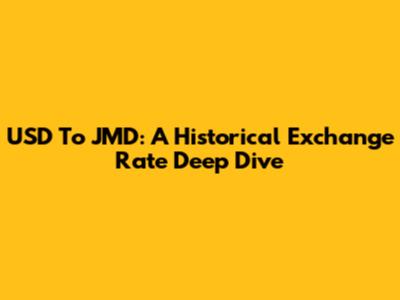 USD To JMD: A Historical Exchange Rate Deep Dive