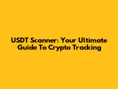 USDT Scanner: Your Ultimate Guide To Crypto Tracking