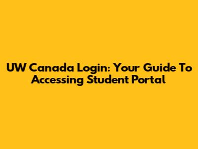 UW Canada Login: Your Guide To Accessing Student Portal