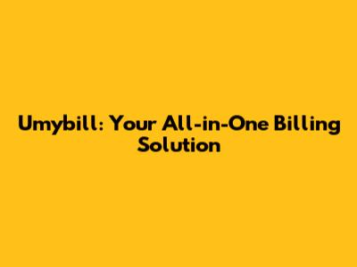 Umybill: Your All-in-One Billing Solution
