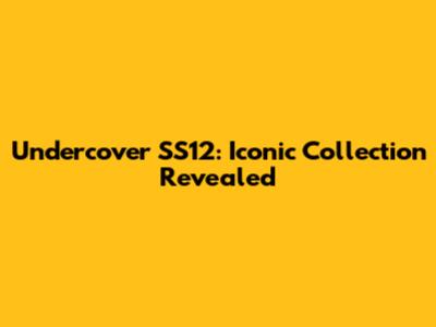 Undercover SS12: Iconic Collection Revealed