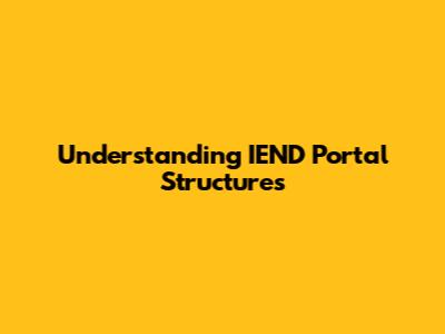 Understanding IEND Portal Structures