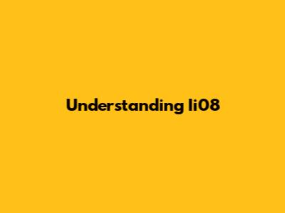 Understanding Ii08
