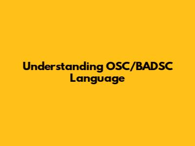 Understanding OSC/BADSC Language
