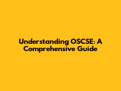 Understanding OSCSE: A Comprehensive Guide