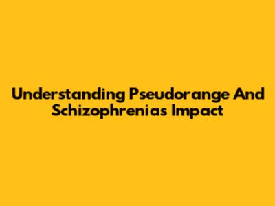 Understanding Pseudorange And Schizophrenia's Impact