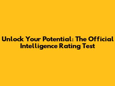 Unlock Your Potential: The Official Intelligence Rating Test