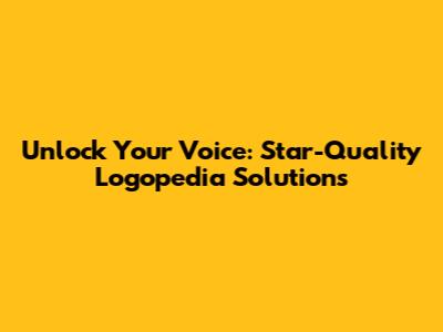 Unlock Your Voice: Star-Quality Logopedia Solutions