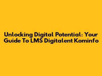 Unlocking Digital Potential: Your Guide To LMS Digitalent Kominfo