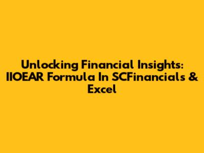 Unlocking Financial Insights: IIOEAR Formula In SCFinancials & Excel