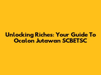 Unlocking Riches: Your Guide To Ocalon Jutawan SCBETSC