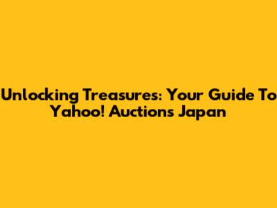 Unlocking Treasures: Your Guide To Yahoo! Auctions Japan