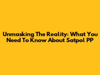Unmasking The Reality: What You Need To Know About Satpol PP