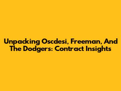 Unpacking Oscdesi, Freeman, And The Dodgers: Contract Insights