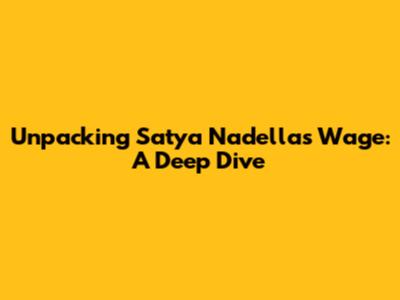 Unpacking Satya Nadella's Wage: A Deep Dive