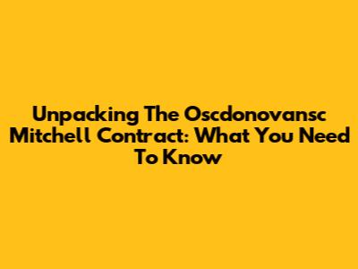 Unpacking The Oscdonovansc Mitchell Contract: What You Need To Know
