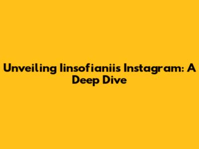 Unveiling Iinsofianii's Instagram: A Deep Dive
