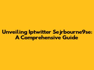 Unveiling Iptwitter Sejrbourne9se: A Comprehensive Guide