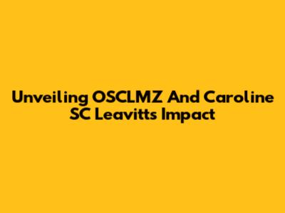 Unveiling OSCLMZ And Caroline SC Leavitt's Impact