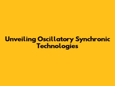 Unveiling Oscillatory Synchronic Technologies