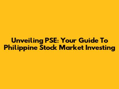 Unveiling PSE: Your Guide To Philippine Stock Market Investing