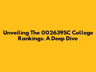 Unveiling The 002639SC College Rankings: A Deep Dive