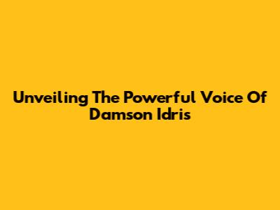 Unveiling The Powerful Voice Of Damson Idris