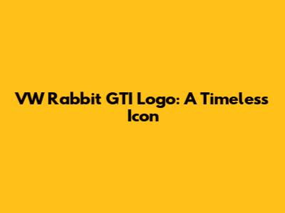 VW Rabbit GTI Logo: A Timeless Icon
