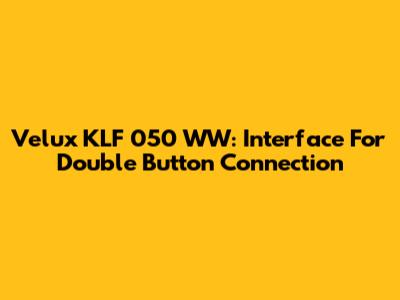 Velux KLF 050 WW: Interface For Double Button Connection