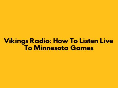 Vikings Radio: How To Listen Live To Minnesota Games