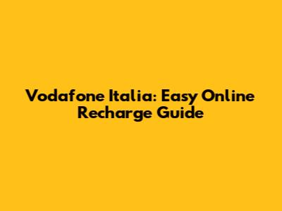 Vodafone Italia: Easy Online Recharge Guide