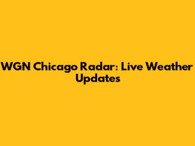 WGN Chicago Radar: Live Weather Updates