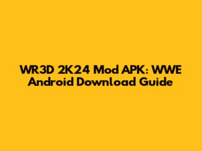 WR3D 2K24 Mod APK: WWE Android Download Guide