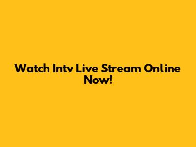Watch Intv Live Stream Online Now!
